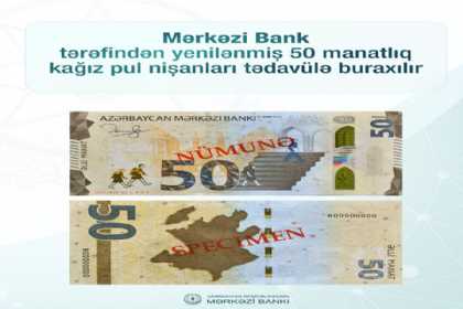 Azərbaycanda yenilənmiş 50 manatlıq kağız pul nişanları tədavülə buraxılır